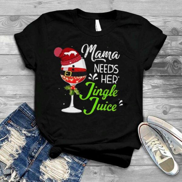 Mama Needs Her Jingle Juice Glass Christmas shirt