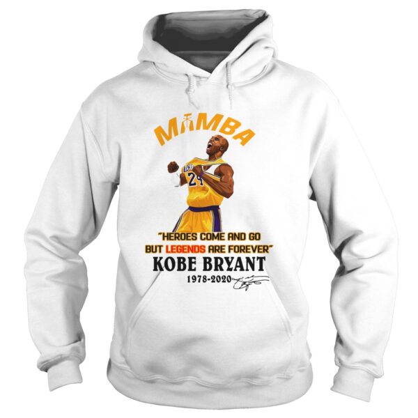 Mamba Heroes Come And Go But Legends Are Forever Kobe Bryant 19782020 Signature shirt