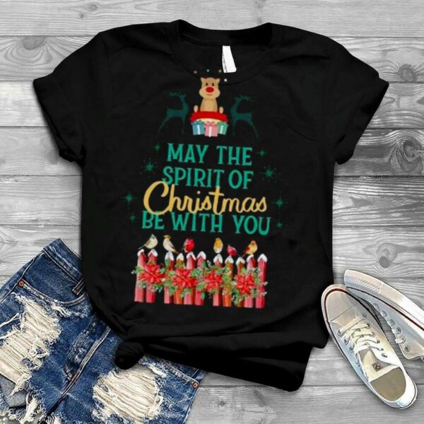 May the spirit of Christmas be with you T Shirt