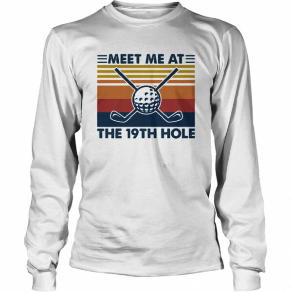 Meet Me At The 19th Hole Golf Vintage shirt