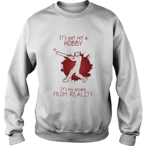 Men Playing Cricket Its just not a Hobby Its my escape from reality color shirt