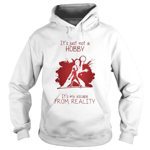 Men Playing Ping pong Its just not a Hobby Its my escape from reality color shirt