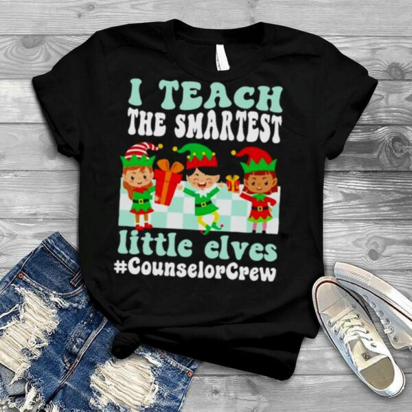 Merry Christmas Elf I teach the smartest little elves #Counselor Crew shirt