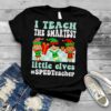 Merry Christmas Elf I teach the smartest little elves #SPED Teacher shirt