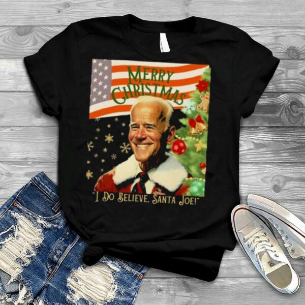 Merry Christmas I Do Believe Santa Joe Biden Shirt