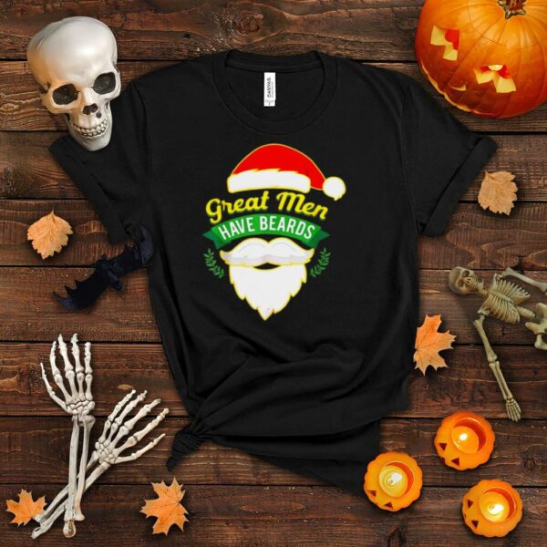 Merry Christmas Santa Claus Great Men Have Beards Happy Day T Shirt