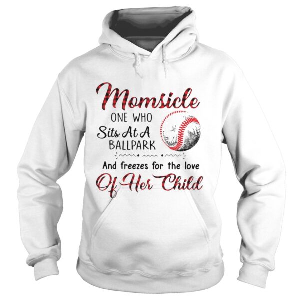 Momsicle One Who Sits At A Ballpark And Freezes For The Love Of Her Child shirt