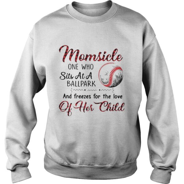 Momsicle One Who Sits At A Ballpark And Freezes For The Love Of Her Child shirt