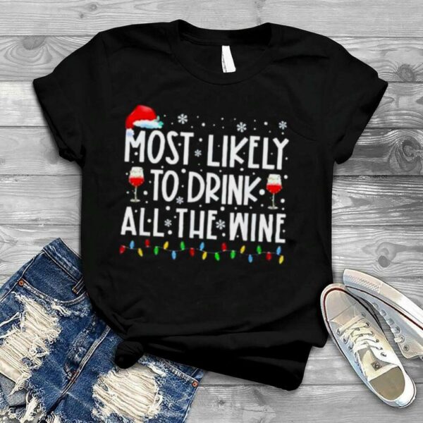 Most Likely To Drink All The Wine Family Matching Christmas shirt