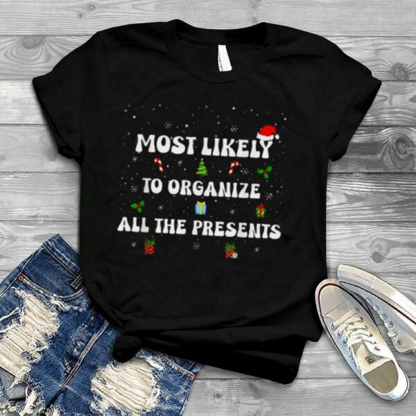 Most Likely To Organize All The Presents Family Christmas Long Sleeves T Shirt