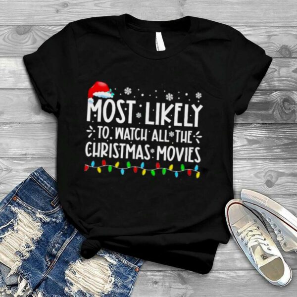 Most Likely To Watch All The Christmas Movies Family Christmas light shirt