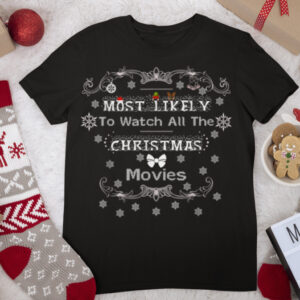 Most Likely To Watch All The Christmas Movies Winter Holiday T Shirt