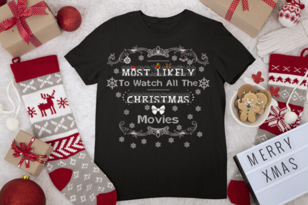 Most Likely To Watch All The Christmas Movies Winter Holiday T Shirt