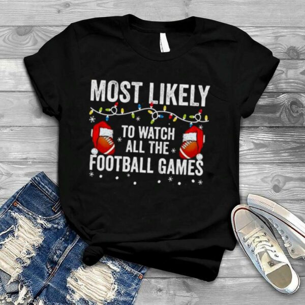 Most Likely To Watch All The Football Games Christmas Lights Shirt