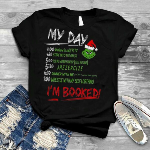 My Day The Grinch Movie I Am Booked That Stole Hate Funny Christmas shirt