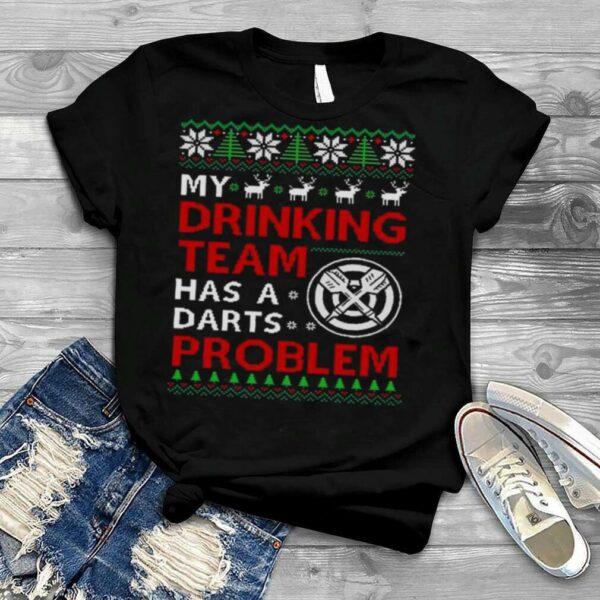 My Drinking team has a Darts Problem ugly Christmas shirt