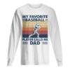 My Favorite Baseball Player Calls Me Dad Vintage shirt