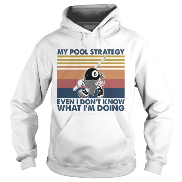 My Pool Strategy Even I Dont Know What Im Doing Billiard Vintage shirt