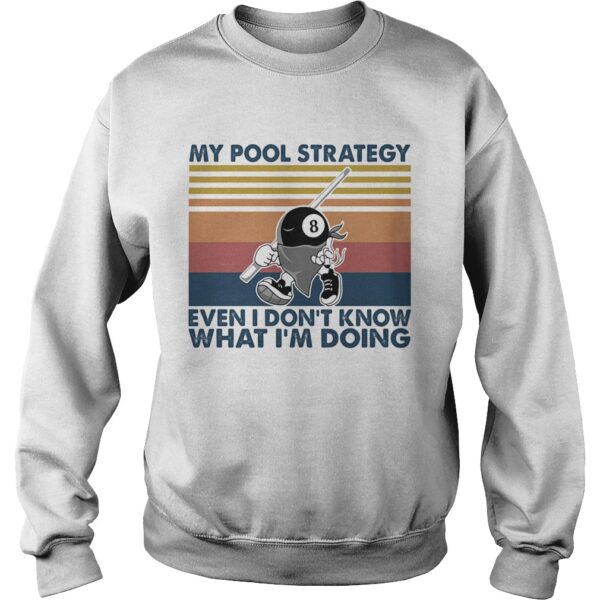 My Pool Strategy Even I Dont Know What Im Doing Billiard Vintage shirt