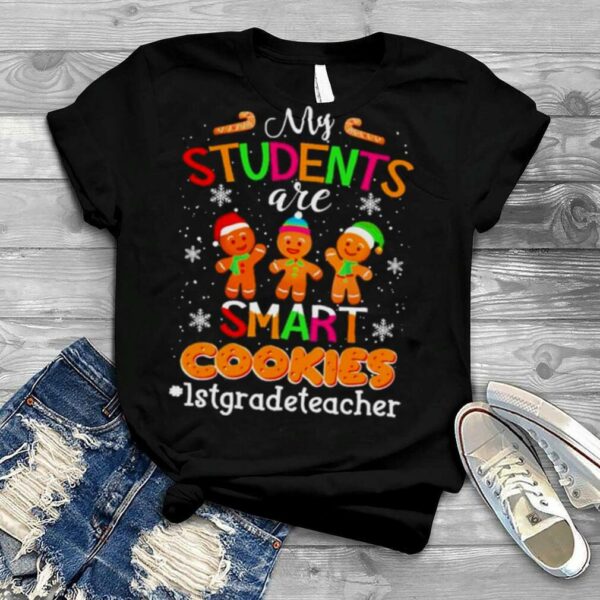 My Students are Smart Cookies #1st Grade Teacher Christmas 2022 shirt