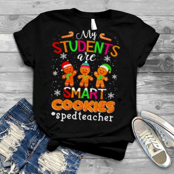 My Students are Smart Cookies #SPED Teacher Christmas 2022 shirt