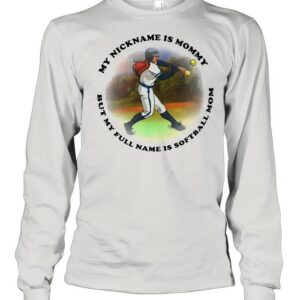 My nickname is mommy but my full name is softball mom shirt