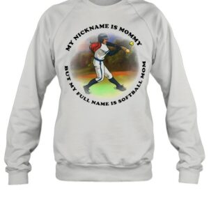 My nickname is mommy but my full name is softball mom shirt