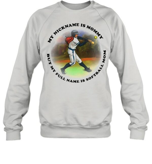 My nickname is mommy but my full name is softball mom shirt