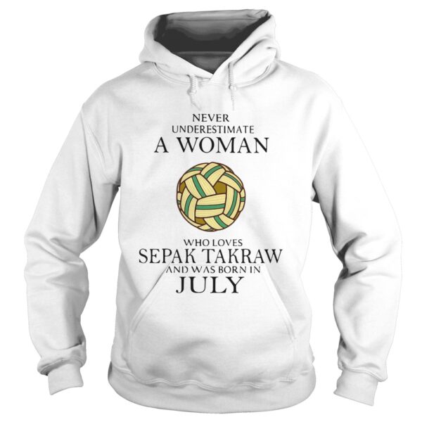 Never Underestimate A Woman Who Loves Sepak Takraw And Was Born In July shirt