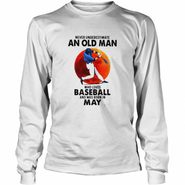 Never Underestimate An Old Man Who Loves Baseball And Was Born In May Moon Blood shirt