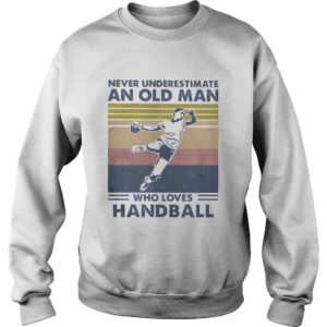 Never Underestimate An Old Man Who Loves Handball Vintage shirt 2 Never Underestimate An Old Man Who Loves Handball Vintage shirt 3