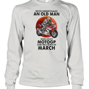 Never Underestimate An Old Man Who Loves Motogp And Was Born In March Blood Moon Shirt