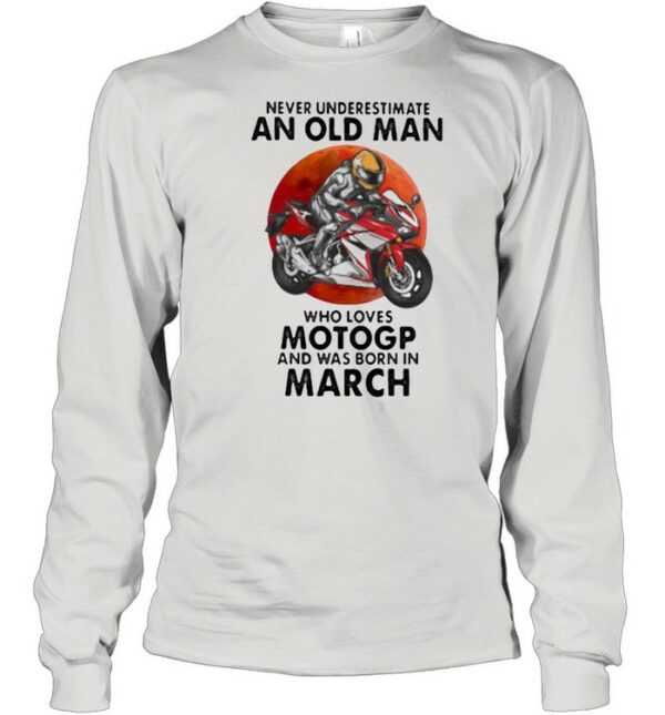 Never Underestimate An Old Man Who Loves Motogp And Was Born In March Blood Moon Shirt