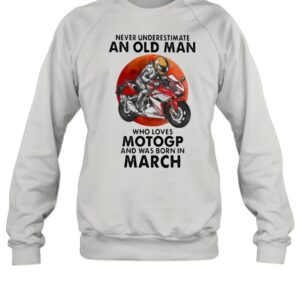 Never Underestimate An Old Man Who Loves Motogp And Was Born In March Blood Moon Shirt