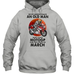 Never Underestimate An Old Man Who Loves Motogp And Was Born In March Blood Moon Shirt 2 Never Underestimate An Old Man Who Loves Motogp And Was Born In March Blood Moon Shirt 3