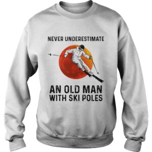 Never Underestimate An Old Man With Ski Poles shirt 2 Never Underestimate An Old Man With Ski Poles shirt 3
