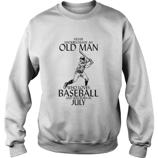 Never underestimate an old man who loves baseball and was born in July shirt