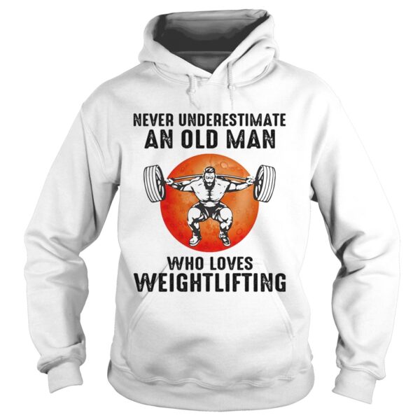 Never underestimate an old man who loves weight lifting shirt