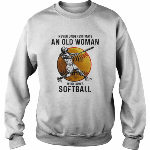 Never underestimate an old woman who loves softball white shirt