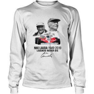 Niki Lauda 1949 2019 Legends never die shirt