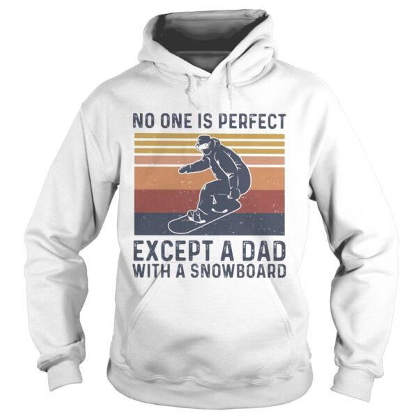 No one is perfect except a dad with a snowboard happy fathers day vintage retro shirt