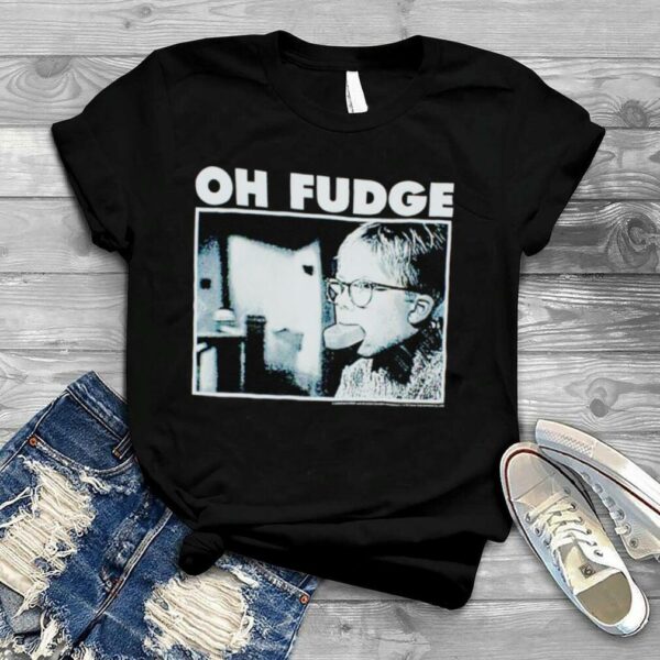 Oh Fudge A Christmas Story shirt