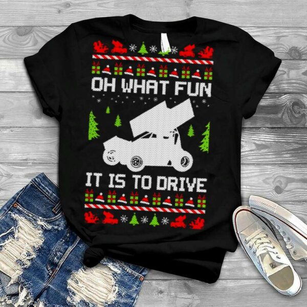 Oh What Fun It Is To Drive Sprint Car Ugly Christmas Racer shirt