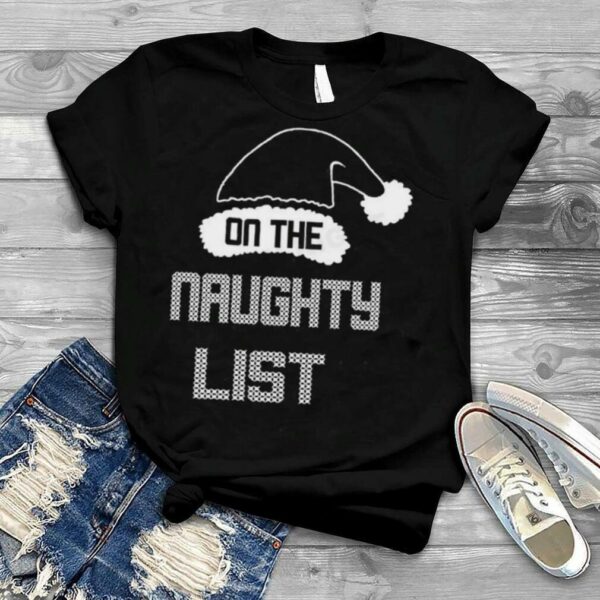 On The Naughty List Christmas 2022 shirt