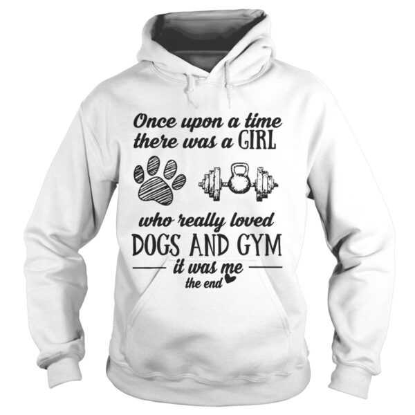 Once Upon A Time There Was A Girl Who Really Loved Dogs And Gym Shirt