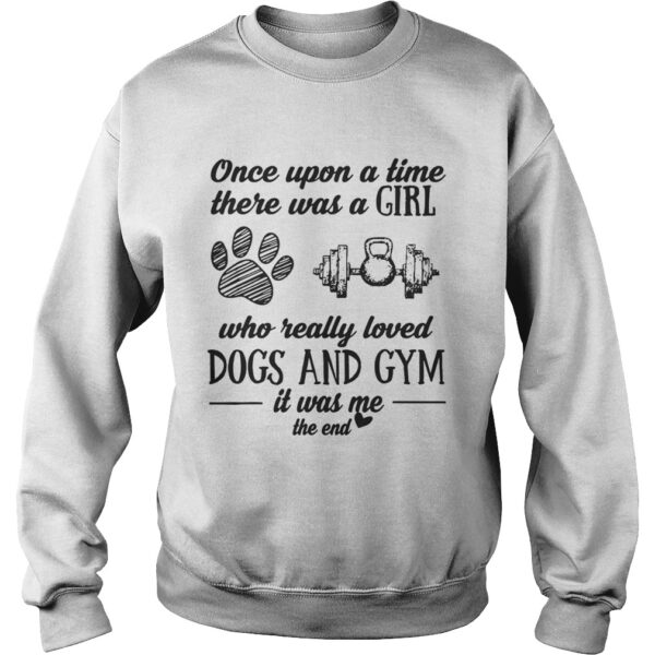 Once Upon A Time There Was A Girl Who Really Loved Dogs And Gym Shirt