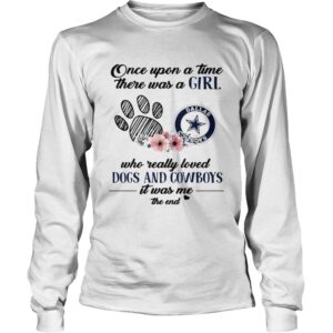 Once upon a time there was a girl who really loved Dogs and Cowboys shirt