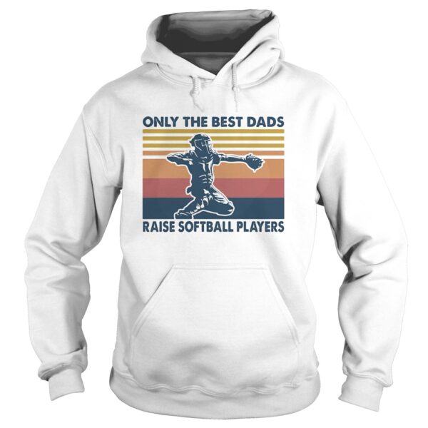 Only the best dads raise softball players vintage shirt