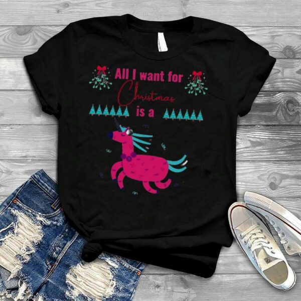 Pink Unicorn All I Want For Christmas Is A Unicorn shirt