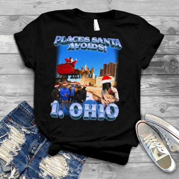 Places Santa Avoids 1. Ohio Christmas shirt